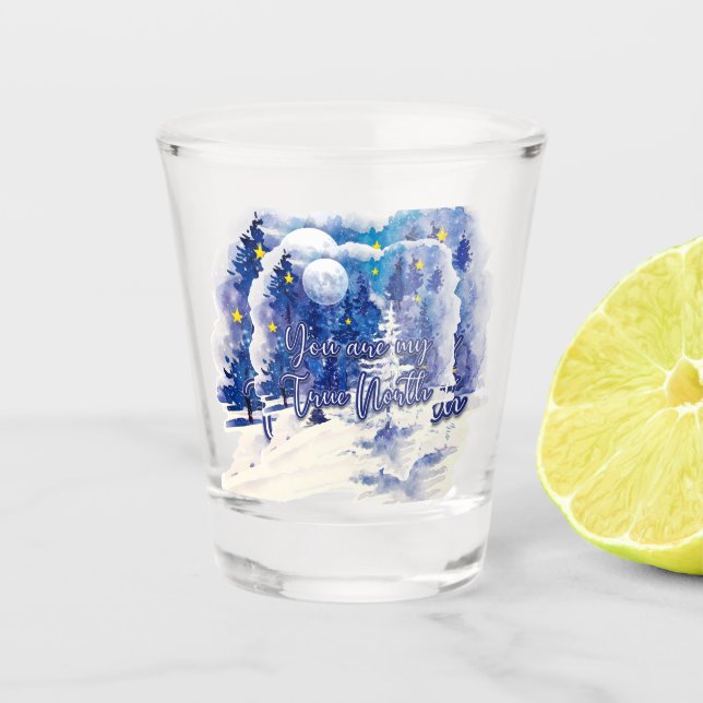 You Are My True North Shot Glass (Front)