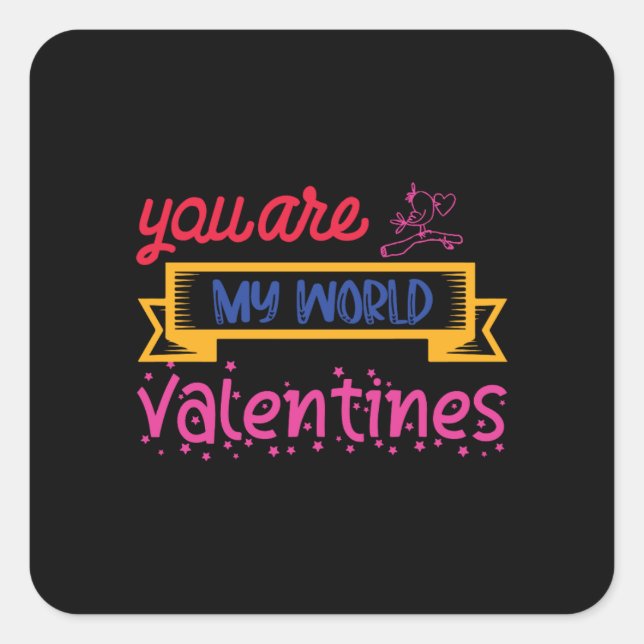 You Are My World Valentines Square Sticker (Front)