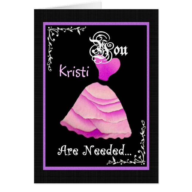 You Are Needed Bridesmaid -  With Name (Front)