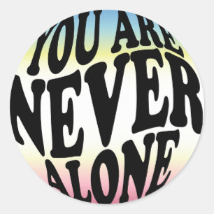 YOU ARE NEVER ALONE   Sherbet (Gradient) Classic Round Sticker