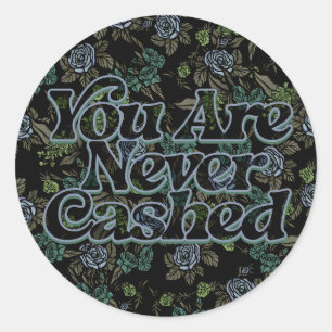 You are never cashed classic round sticker