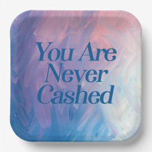 You are never cashed paper plate