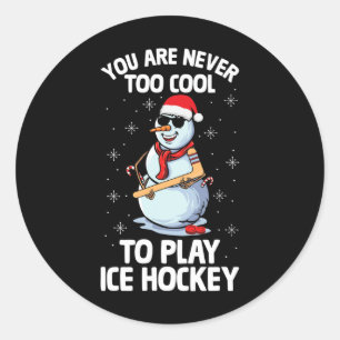You Are Never Too Cool To Play Ice Hockey Xmas Sno Classic Round Sticker