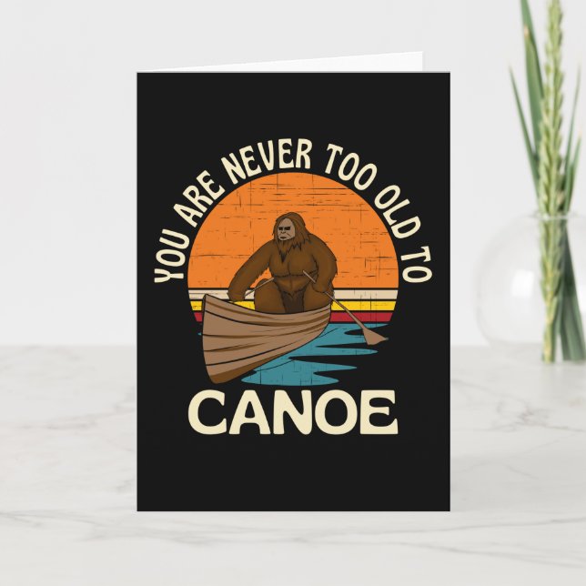 You Are Never Too Old To Canoe Card (Front)