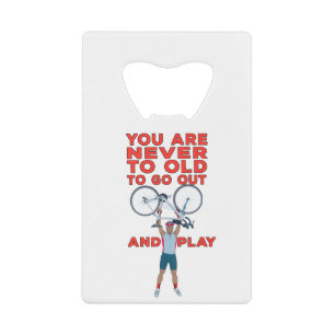 You Are Never Too Old to Go Out And Play