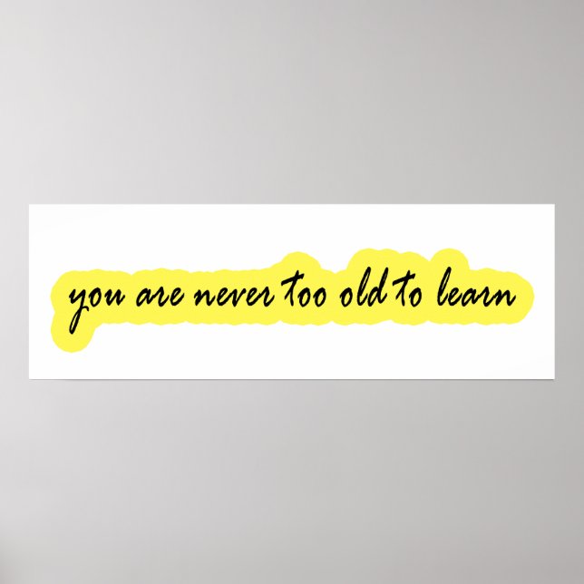 You are never too old to learn poster (Front)