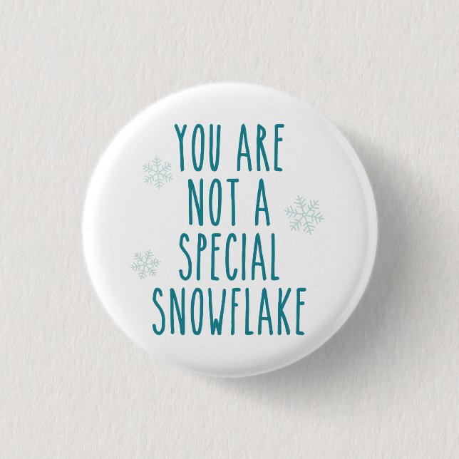 You Are Not a Special Snowflake 3 Cm Round Badge (Front)