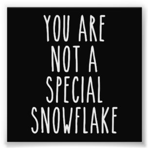 You Are Not a Special Snowflake Photo Print