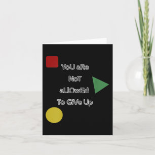 You Are Not Allowed To Give Up Motivation  Card