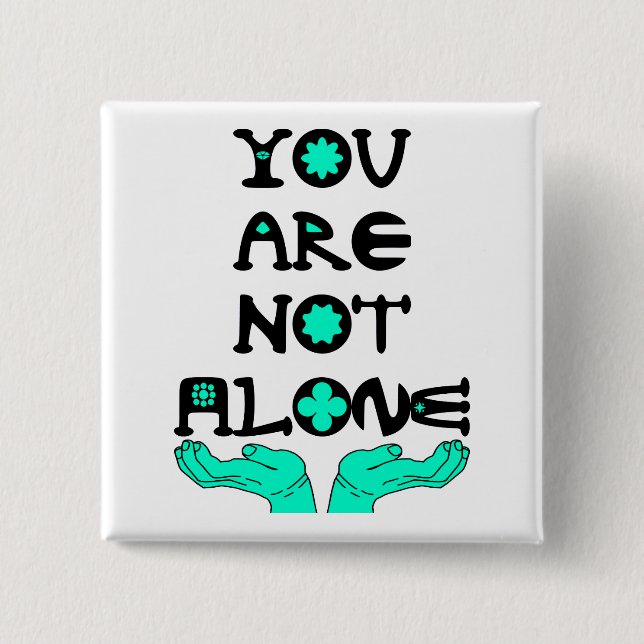 You Are Not Alone 15 Cm Square Badge (Front)