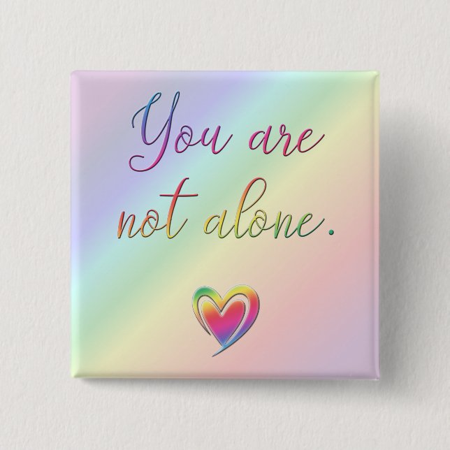 You Are Not Alone 15 Cm Square Badge (Front)
