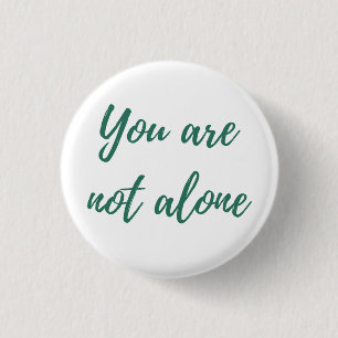 You are not alone 3 cm round badge