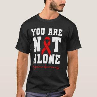 You Are Not Alone Angioma Awareness T-Shirt