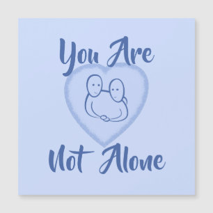 "You Are Not Alone" Blue Heart Magnetic Card