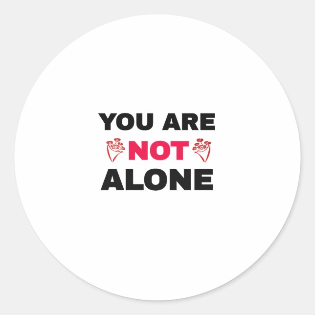 You Are Not Alone Classic Round Sticker (Front)