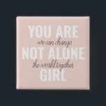You Are Not Alone Girl Positive Motivation Quote  15 Cm Square Badge<br><div class="desc">You Are Not Alone Girl Positive Motivation Quote</div>