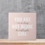 You Are Not Alone Girl Positive Motivation Quote  Ceramic Tile<br><div class="desc">You Are Not Alone Girl Positive Motivation Quote</div>