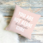 You Are Not Alone Girl Positive Motivation Quote  Cushion<br><div class="desc">You Are Not Alone Girl Positive Motivation Quote</div>