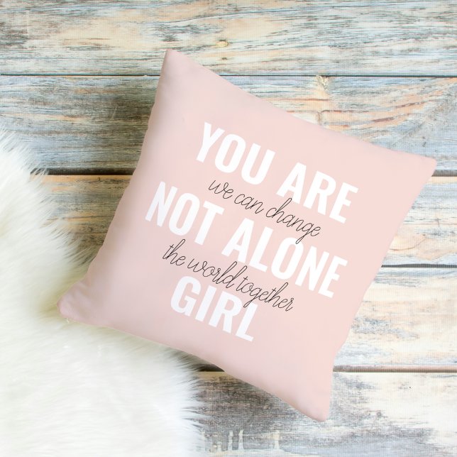 You Are Not Alone Girl Positive Motivation Quote  Cushion (Creator Uploaded)