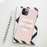 You Are Not Alone Girl Positive Motivation Quote  iPhone 11Pro Max Case<br><div class="desc">You Are Not Alone Girl Positive Motivation Quote</div>