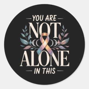 You Are Not Alone In This Mental Health Classic Round Sticker