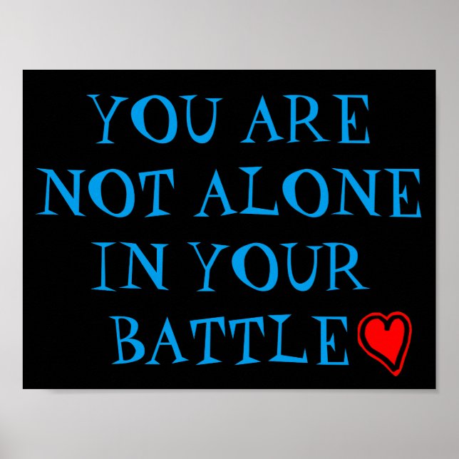 You Are Not Alone In Your Battle Poster (Front)