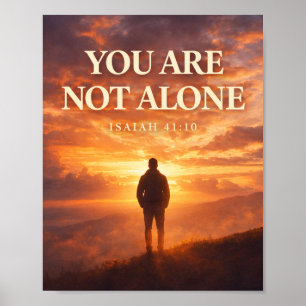 You Are Not Alone - Isaiah 41:10 Poster