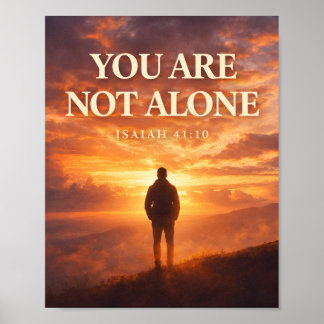 You Are Not Alone - Isaiah 41:10 Poster