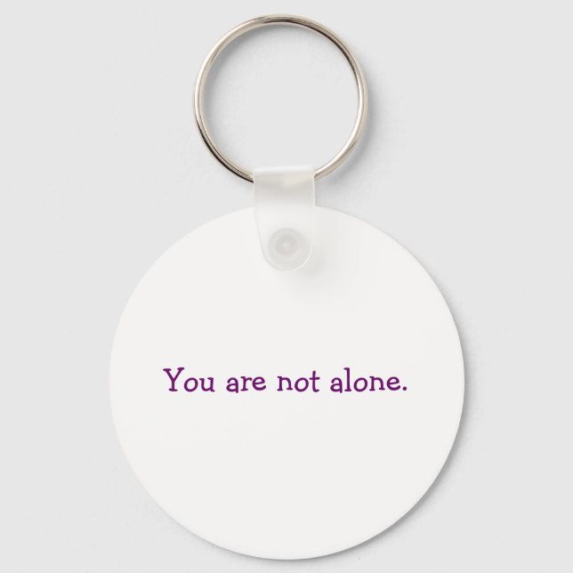 You are not alone. key ring (Front)