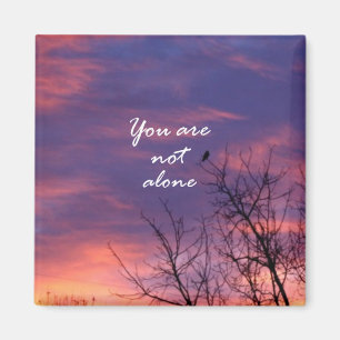 You Are Not Alone Magnet