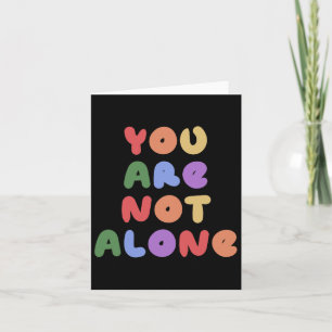 You Are Not Alone Mental Health Awareness Suicide  Card