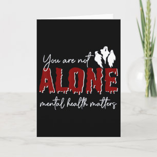 You Are Not Alone Mental Health Problem Ghost Hall Card