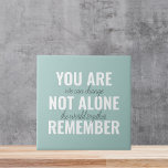 You Are Not Alone Remember Inspiration Mint Ceramic Tile<br><div class="desc">You Are Not Alone Remember Inspiration Mint</div>