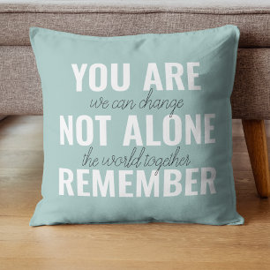 You Are Not Alone Remember Inspiration Mint Cushion