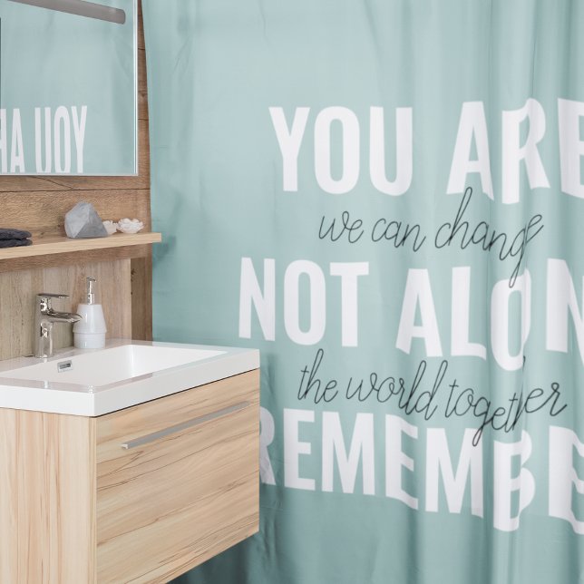 You Are Not Alone Remember Inspiration Mint Shower Curtain (Creator Uploaded)