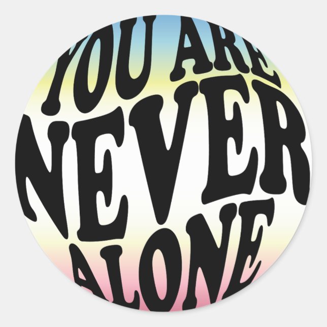 YOU ARE NOT ALONE - Sherbet (Gradient) Classic Round Sticker (Front)