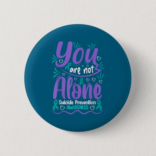 You Are Not Alone Suicide Prevention Awareness  6 Cm Round Badge (Front)
