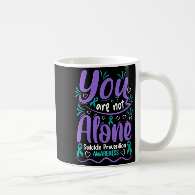 You Are Not Alone Suicide Prevention Awareness  Coffee Mug (Right)