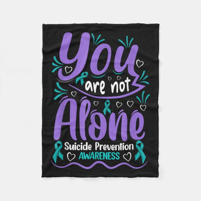 You Are Not Alone Suicide Prevention Awareness  Fleece Blanket (Front)