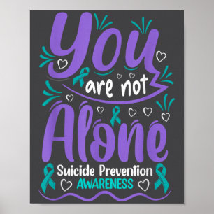 You Are Not Alone Suicide Prevention Awareness  Poster