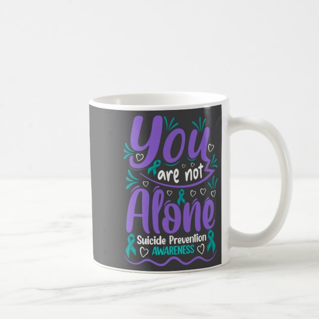 You Are Not Alone Suicide Prevention Awareness Pre Coffee Mug (Right)