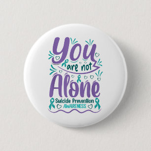 You Are Not Alone Suicide Prevention Awareness Tea 6 Cm Round Badge