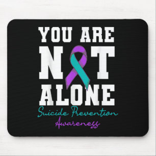 You Are Not Alone Suicide Prevention Awareness Wea Mouse Pad