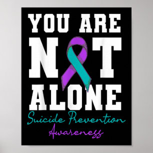 You Are Not Alone Suicide Prevention Awareness Wea Poster