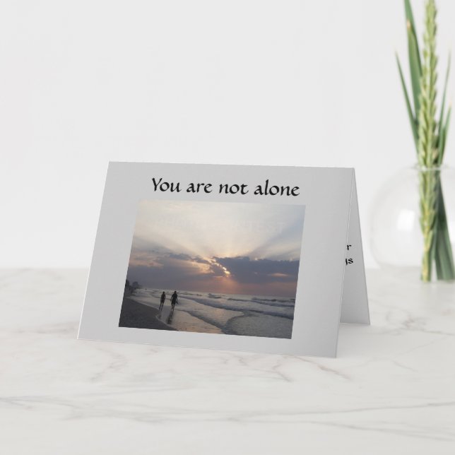 YOU ARE NOT ALONE-SYMPATHY CARD (Front)