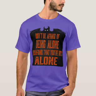 You Are Not Alone T-Shirt