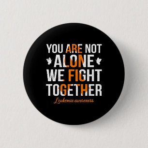 You Are Not Alone We Fight Together Leukaemia Awar 6 Cm Round Badge