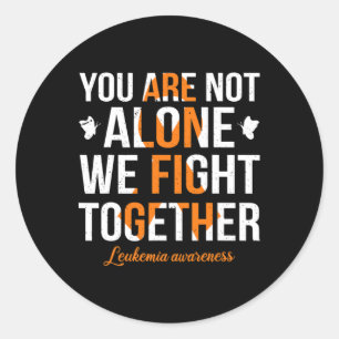 You Are Not Alone We Fight Together Leukaemia Awar Classic Round Sticker