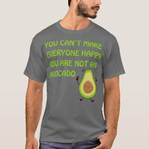 you are not an avocado T-Shirt
