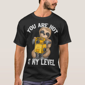 You Are Not At My Level Land Surveyor Geomatics Sl T-Shirt